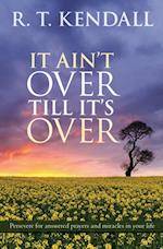 It Ain''t Over Till It''s Over