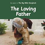 The Loving Father: As Seen In The Big Bible Storybook