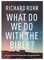 What Do We Do With the Bible?