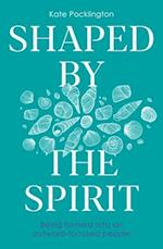 Shaped by the Spirit