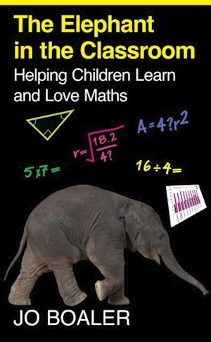 The Elephant in the Classroom : Helping Children Learn and Love Maths