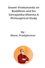 Swami Vivekananda on Buddhism and his Sarvajanika Dharma A Philosophical Study 