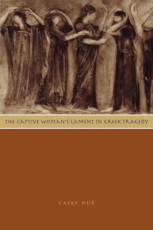 The Captive Woman's Lament in Greek Tragedy
