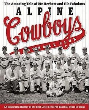 The Amazing Tale of Mr. Herbert and His Fabulous Alpine Cowboys Baseball Club