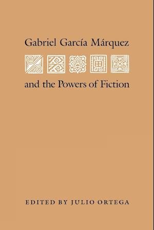 Gabriel Garcia Marquez and the Powers of Fiction