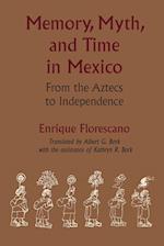 Memory, Myth, and Time in Mexico