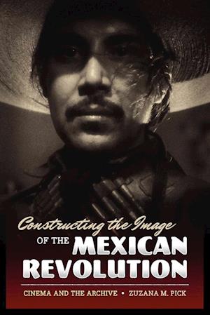Constructing the Image of the Mexican Revolution