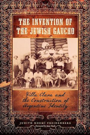 The Invention of the Jewish Gaucho