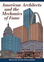 American Architects and the Mechanics of Fame