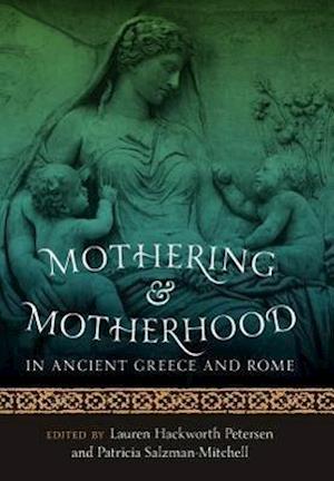 Mothering and Motherhood in Ancient Greece and Rome