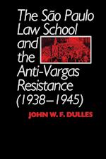 The Sao Paulo Law School and the Anti-Vargas Resistance (1938-1945)