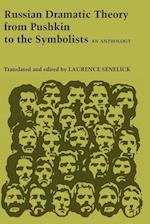 Russian Dramatic Theory from Pushkin to the Symbolists