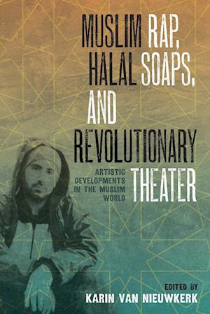 Muslim Rap, Halal Soaps, and Revolutionary Theater