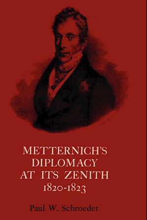 Metternich's Diplomacy at its Zenith, 1820-1823