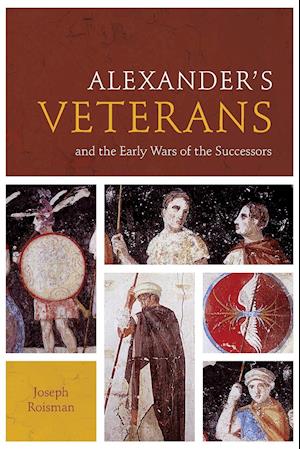 Alexander’s Veterans and the Early Wars of the Successors