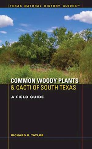 Common Woody Plants and Cacti of South Texas