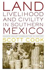 Land, Livelihood, and Civility in Southern Mexico