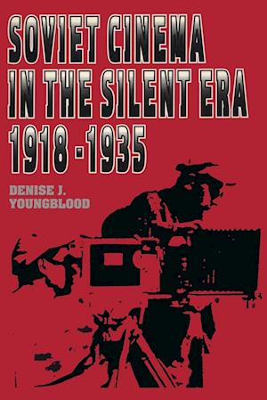 Soviet Cinema in the Silent Era, 1918–1935