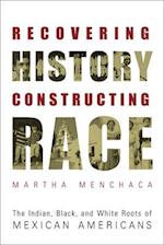 Recovering History, Constructing Race