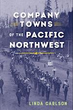 Company Towns of the Pacific Northwest