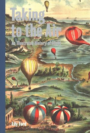 Taking to the Air – An Illustrated History of Flight