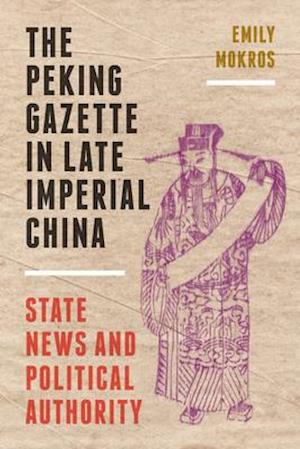 The Peking Gazette in Late Imperial China