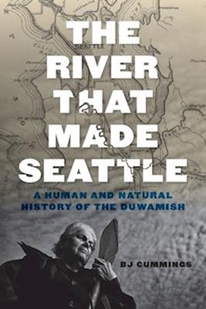 The River That Made Seattle