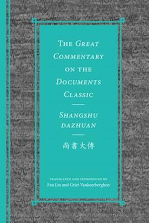 The Great Commentary on the Documents Classic / Shangshu Dazhuan&#23578;&#26360;&#22823;&#20659;