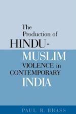 Production of Hindu-Muslim Violence in Contemporary India