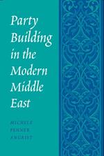 Party Building in the Modern Middle East