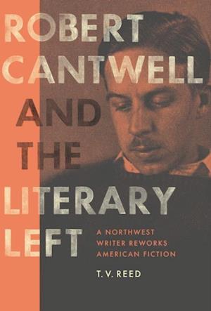 Robert Cantwell and the Literary Left