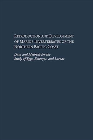 Reproduction and Development of Marine Invertebrates of the Northern Pacific Coast