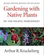 Gardening with Native Plants of the Pacific Northwest