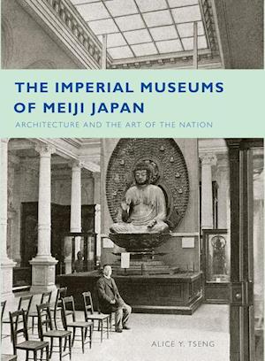 The Imperial Museums of Meiji Japan