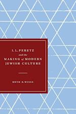 I. L. Peretz and the Making of Modern Jewish Culture
