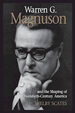 Warren G. Magnuson and the Shaping of Twentieth-Century America