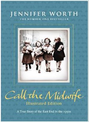 Call the Midwife: Illustrated Edition