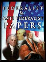 The Federalist & Anti Federalist Papers 