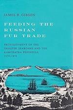 Gibson, J:  Feeding the Russian Fur Trade