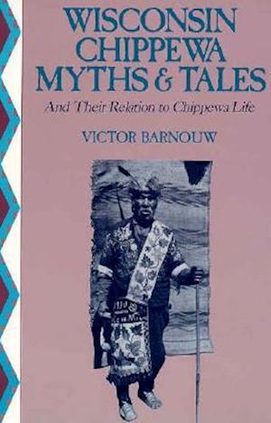 Wisconsin Chippewa Myths & Tales