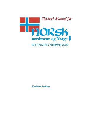 Teacher's Manual for Norsk, Nordmenn Og Norge 1: Beginning Norwegian