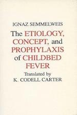 Semmelweis, I:  Aetiology, Concept and Prophylaxis of Childb