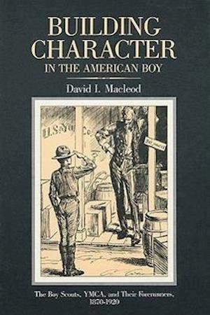Macleod, D:  Building Character in the American Boy