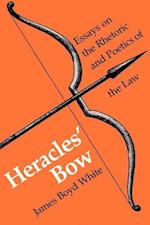Heracles' Bow: Essays On The Rhetoric & Poetics Of The Law 