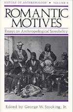 Romantic Motives: Essays on Anthropological Sensibility 
