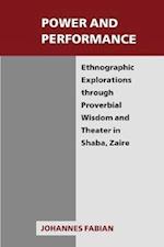 Power and Performance: Ethnographic Explorations through Proverbial Wisdom and Theater in Shaba, Zaire 