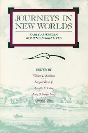 Journeys in New Worlds: Early American Women's Narratives