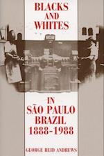 Blacks and Whites in Sao Paulo, Brazil, 1888-1988