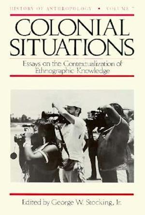 Colonial Situations: Essays on the Contextualization of Ethnographic Knowledge