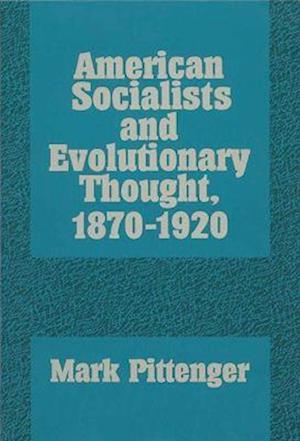 American Socialists and Evolutionary Thought, 1870-1920
